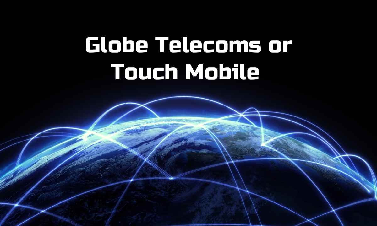 Globe Telecoms or Touch Mobile